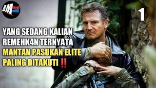 DIA ADALAH MANTAN PASUKAN KHUSUS PALING DIHORMATI DIMASANYA - ALUR CERIT FILM TAKEN -  BRAY MOVIE