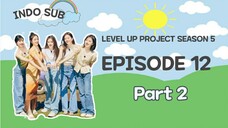 [INDO SUB] LEVEL UP PROJECT SEASON 5 EPISODE 12 PART 2 Sub Indo END