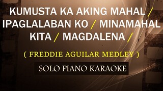 KUMUSTA KA AKING MAHAL / IPAGLALABAN KO / MINAMAHAL KITA / MAGDALENA / ( MALE VERSION MEDLEY  )