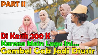 PART II || Di Kasih 200 K Karena Main Lagu Ini... Gembel Gak Jadi Diusir !!!!