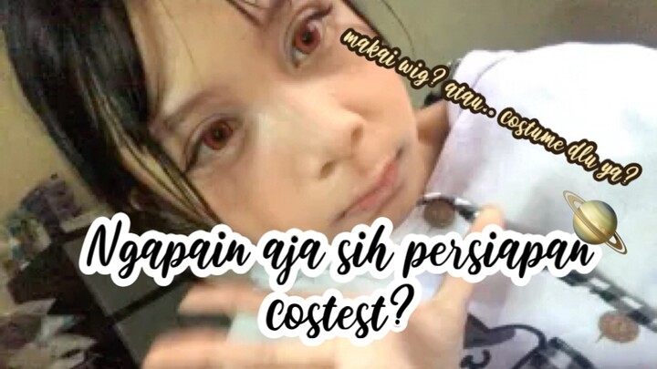 Ngapain aja sih selama persiapan costest?