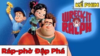 Kể Phim Hoạt Hình: Ráp-Phờ Đập Phá 2012 | TÓM TẮT ko phải REVIEW PHIM