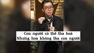 Con người có thể tha hoá nhưng hoá không tha con người