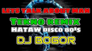 LETS TALK ABOUT MAN DISCO 80'S REMIX BY DJ BOGOR disco remix