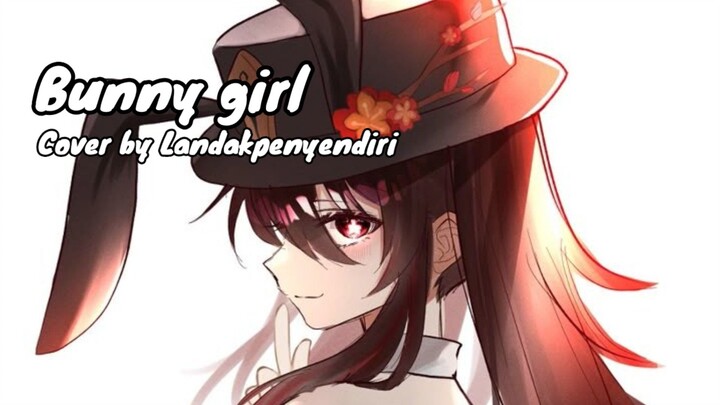 Bunny girl - Cover by Landakpenyendiri