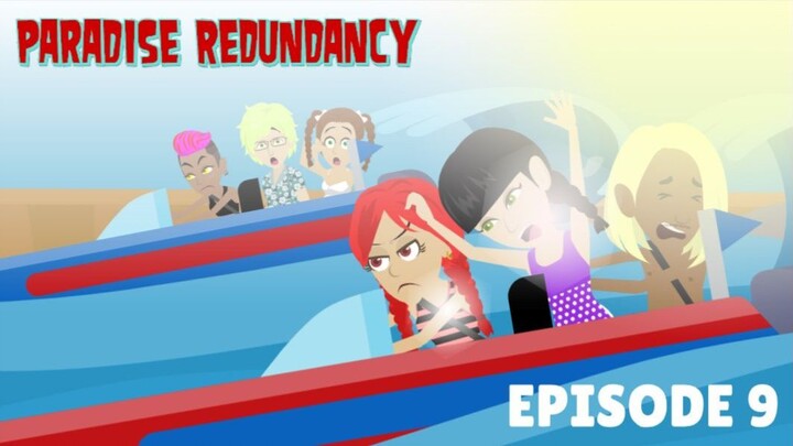 Paradise Redundancy Episode 9: Relaxes Belong True