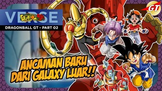 CERITA DRAGONBALL GT -  PART 02 - ANCAMAN BARU DARI GALAXY LUAR!!