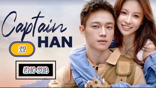 🇨🇳 CAPTAIN HAN EPISODE 12 [ENG SUB.] | CDRAMA