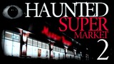 Haunted Supermarket - True Story (part 2)