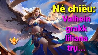 Master lauriel hướng dẫn né chiêu liliana,valhein,grakk và trụ