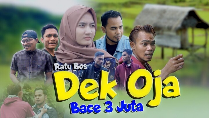 DEK OJA - RATU BOS - ( BACE 3 JUTA )