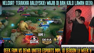 HELCURT TERAKHIR BALOYSKIE DI MPL! GAME 3 GEEK FAM VS DEWA MPL ID SEASON 13