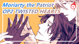 [Moriarty the Patriot] OP2 TWISTED HEARTS (Full Ver)_1