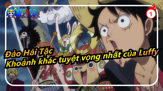 [Đảo hải tặc/Hoành tráng] Khoảnh khác tuyệt vọng nhất của Luffy?_1