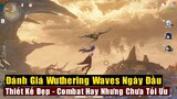 Đánh Giá Wuthering Waves Ngày Đầu - Game Khá Hay Nhưng Chưa Tối Ưu
