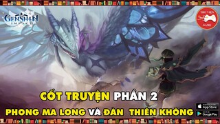 Genshin Impact || TÓM TẮT CỐT TRUYỆN (PHẦN 2) - PHONG MA LONG và ĐÀN THIÊN KHÔNG || Thư Viện Game