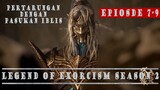 Invasi Pasukan Iblis - Alur Cerita Fllm Legend of Exorcism Season 2 Episode 7-9