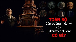 TOÀN BỘ Căn Buồng Hiếu Kỳ Của Guillermo del Toro CÓ GÌ?!