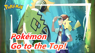 [Pokémon] It's the Honorable Time of You, Just Go to the Top!