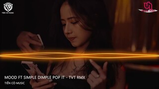 Mood Ft Simple Dimple Pop It - TVT  Remix || Nhạc Hot Tik Tok 2022