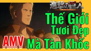 [Đại Chiến Titan] AMV | Thế Giới Tươi Đẹp Mà Tàn Khốc