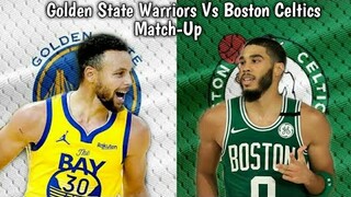 Golden State Warriors Vs Boston Celtics ! Match-up