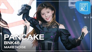 BNK48 Pancake - MAKE NOISE @ BNK48 17th Single “𝐁𝐎𝐑𝐃𝐄𝐑𝐋𝐄𝐒𝐒” Roadshow [Fancam 4K 60p] 240922