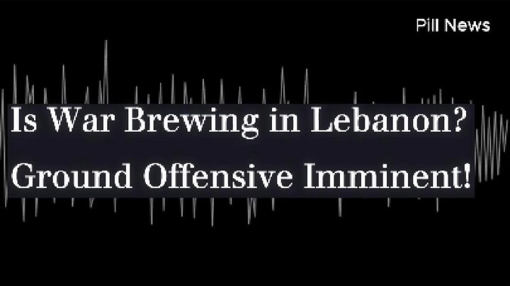 Is War Brewing in Lebanon? Ground Offensive Imminent!