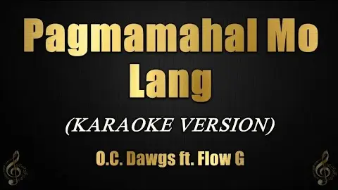 Pagmamahal Mo Lang - O.C. Dawgs ft. Flow G (Karaoke)