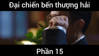 Đại chiến bến thượng hải #15