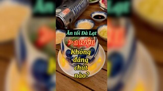 Ăn tối ở Đà Lạt hơi đắt