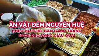 Sài Gòn đêm ăn vặt phố Nguyễn Huệ ghẹo hotgirl đeo vàng bán bánh tráng trộn