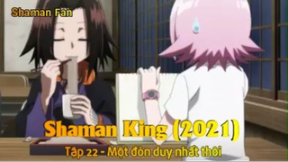 Shaman King (2021) Tập 22 - Một đòn duy nhất thôi