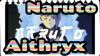 [Naruto] Aithryx - Remix