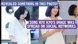 Revealed something in this photo? Song Hye Kyo's image was spread on social networks.