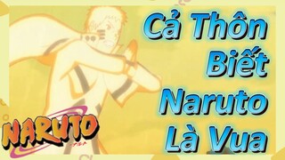 Cả Thôn Biết Naruto Là Vua