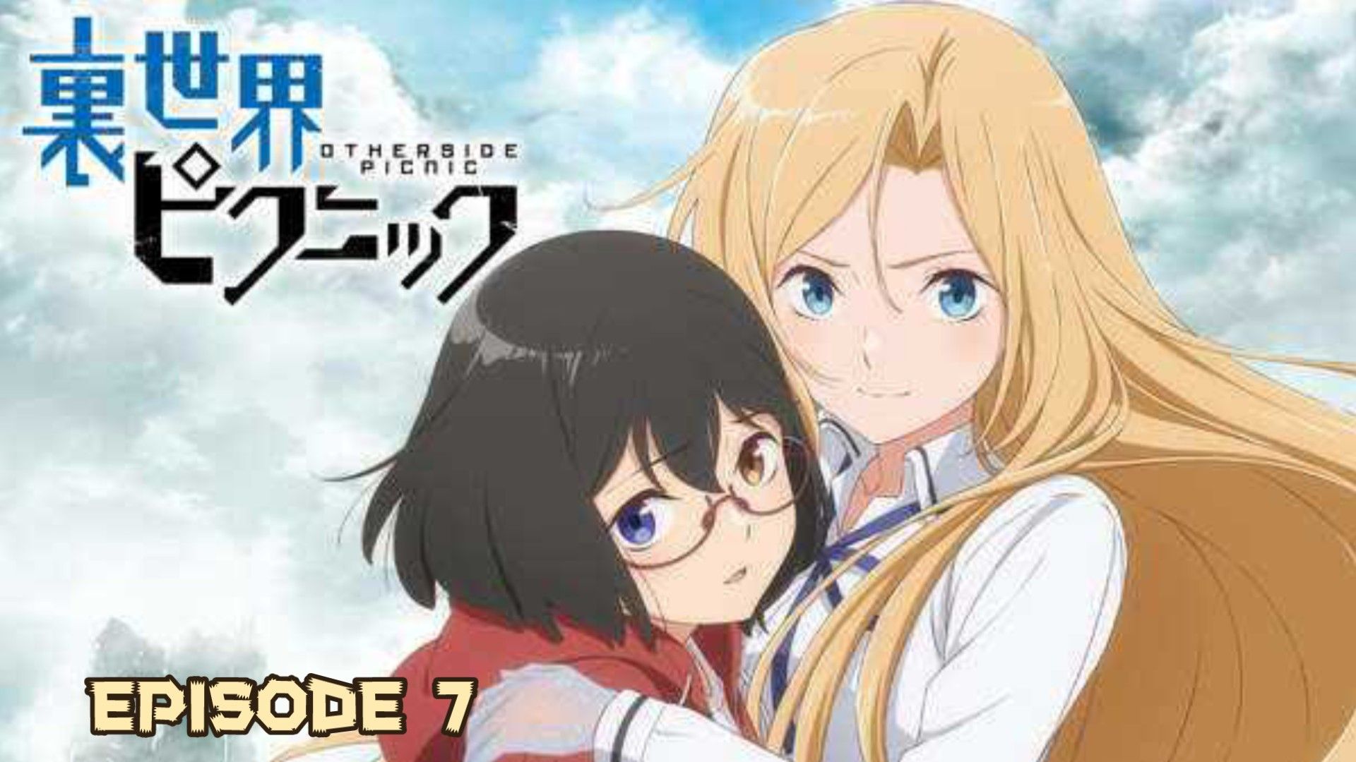 Otherside Picnic Episode 7 - Holiday! - I drink and watch anime