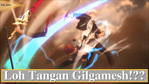 Fate/Stay Night Unlimited Blade Works - Loh Tangan Gilgamesh!???