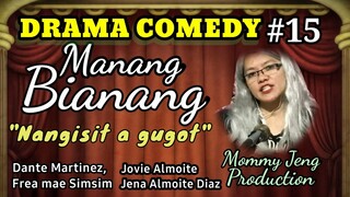 DRAMA COMEDY ILOKANO-MANANG BIANANG-Episode #15 (Nangisit a gugot) Mommy Jeng Production
