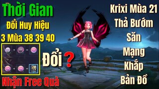 Thời Gian Đổi Huy Hiệu 3 Mùa 38 39 40 Nhận Free Quà - Krixi Mùa 21 Thả Bướm Săn Mạng Khắp Bản Đồ