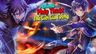 Top 10 Phim Anime Phép Thuật Cực Kỳ Ấn Tượng Trong Thế Giới Giả Tưởng #TôiLàMộtBậcThầy