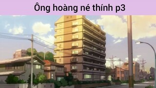 Ông hoàng né thính p3