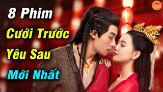 Top 8 Phim Trung Quốc Đề Tài Cưới Trước Yêu Sau Ngọt Đến Sâu Răng Hót Hít Nhất Năm 2021