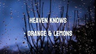 Heaven Knows - Orange and Lemons