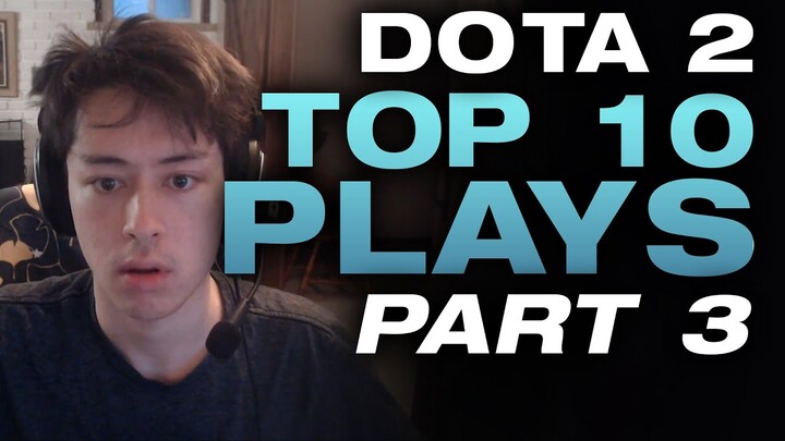 Dota 2 - Top 10 Plays Part 3