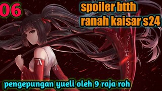 Batle Through The Heavens Ranah Kaisar S24 Part 6 :  Pengepungan Yueli Oleh Sembilan Raja Roh