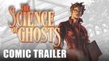 The Science of Ghosts | Comic Trailer