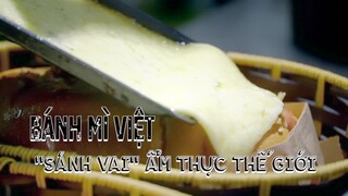 Bánh Mì - Niềm Tự Hào Của Ẩm Thực Việt Nam | VTV Review