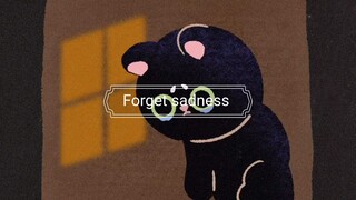 forget sadness