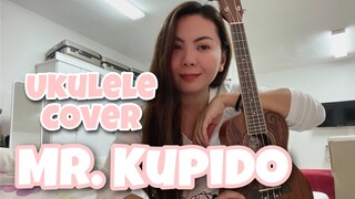 MR. KUPIDO | UKULELE COVER